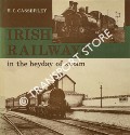 Irish Railways in the heyday of steam  by CASSERLEY, H.C. 